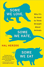 Hal Herzog Some We Love, Some We Hate, Some We Eat